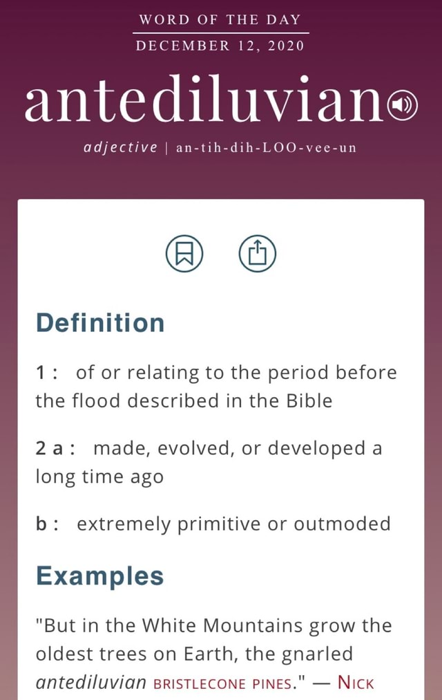 WORD OF THE DAY DECEMBER 12, 2020 antediluviane adjective I antihdih