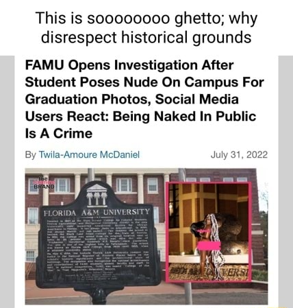 This Is Soooo Ghetto Why Disrespect Historical Grounds FAMU Opens Investigation After