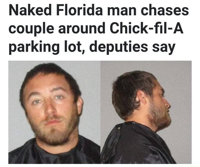 Naked Florida Man Chases Couple Around Chick Fil A Parking My Xxx Hot