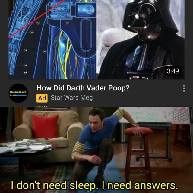 How Did Darth Vader Poop? Ad Star Wars I dont need answers. iFunny