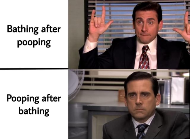 Bathing after pooping Pooping after bathing - iFunny