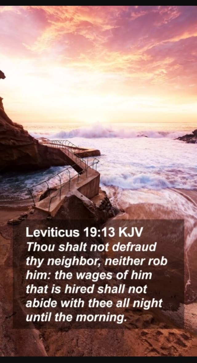 Leviticus KJV Thou shalt not defraud thy neighbor, neither rob him: the ...