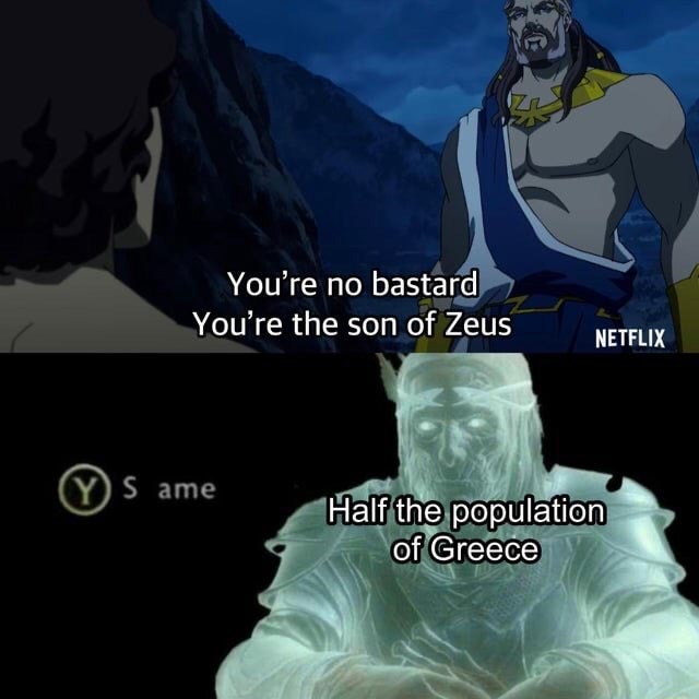 You Re No Bastard Ame You Re The Son Of Zeus Netflix Half The Pooulation Of Greece