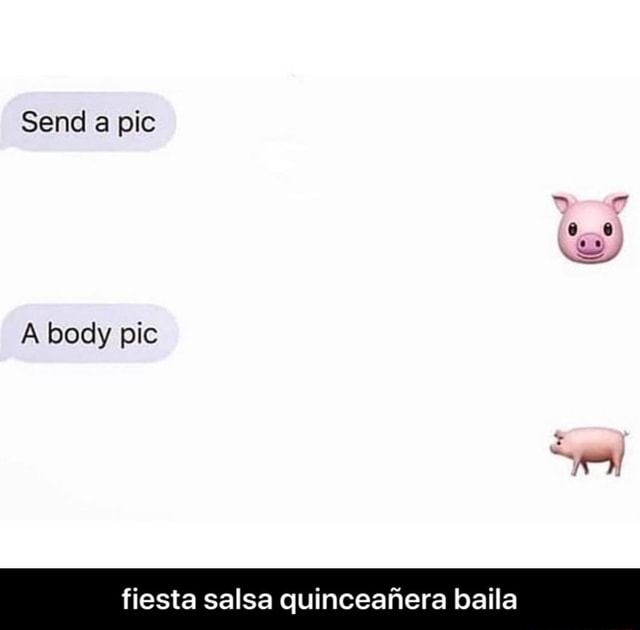 Send A Pic A Body Pic Fiesta Salsa Quinceaﬁera Baila Fiesta Salsa Quinceanera Baila Ifunny