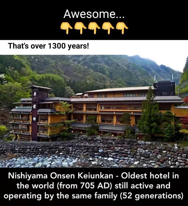 Awesome... That's over 1300 years! Nishiyama Onsen Keiunkan Oldest ...