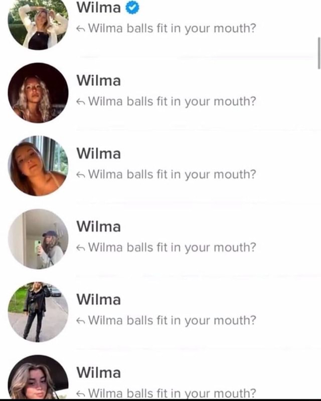 Wilma Wilma balls fit in your mouth? Wilma Wilma balls fit in your