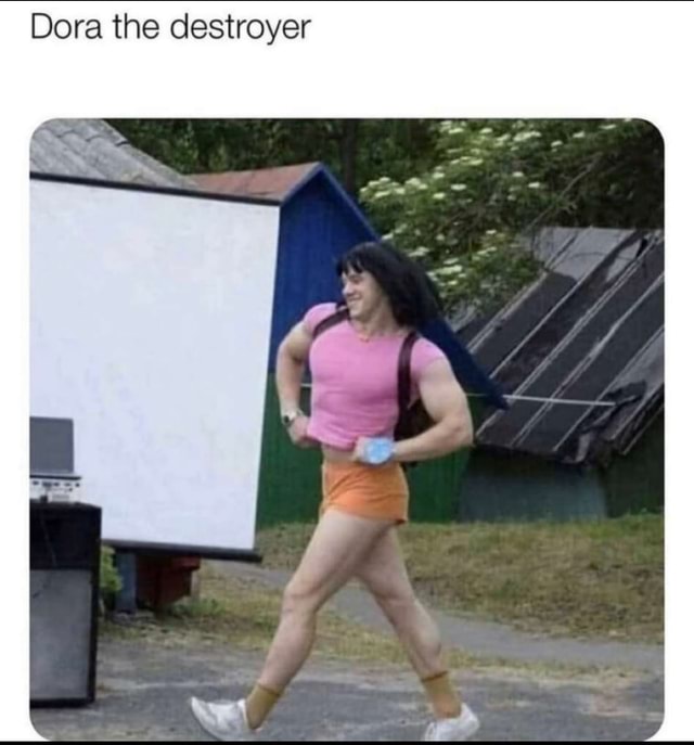 Dora the destroyer ifunny