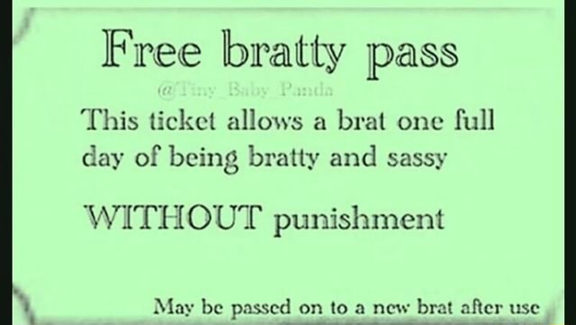 free-bratty-pass-this-ticket-allows-a-brat-one-full-day-of-being-bratty