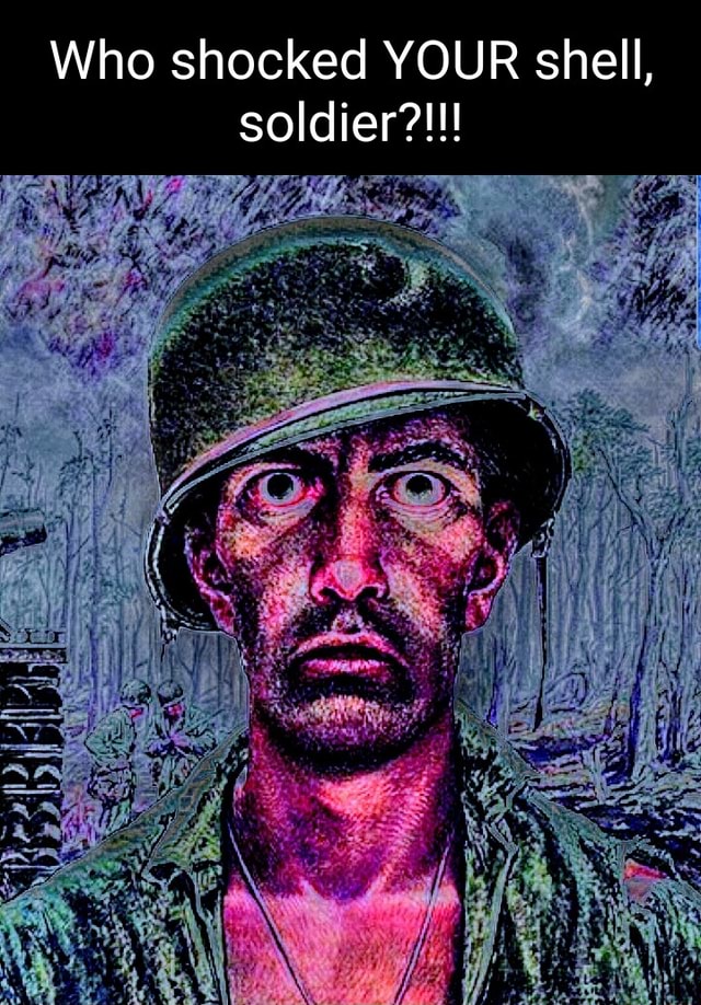 Who shocked YOUR shell, soldier?!!! iFunny