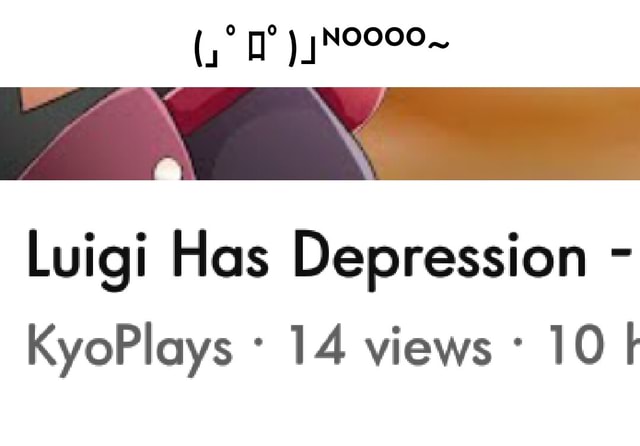 Luigi Has Depression KyoPlays 14 Views 10 I IFunny explore-exciting-activities-near-you-things-to-do-near-me-hello