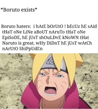 *Boruto exists* Boruto haters: i hAtE bOrUtO ! bEcUz hE sAid tHaT oNe ...