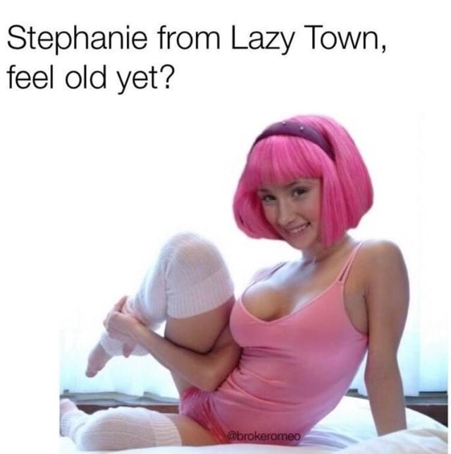 Lazy town stephanie hot