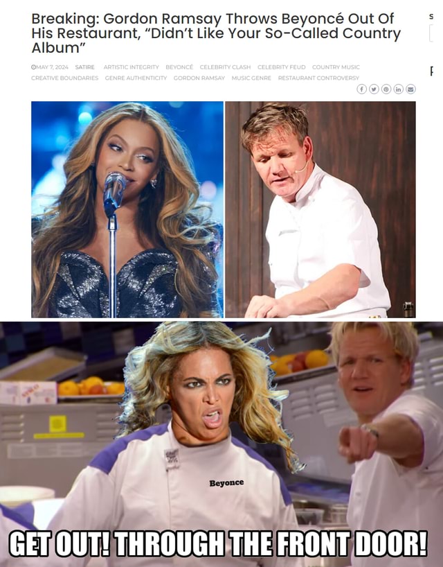 Your so-called country album is RAW! GET OUT! - Your so-called country  album is RAW! GET OUT! Breaking: Gordon Ramsay Throws Beyonce Out Of His  Restaurant, "Didn't Like Your So-Called Country SIRE