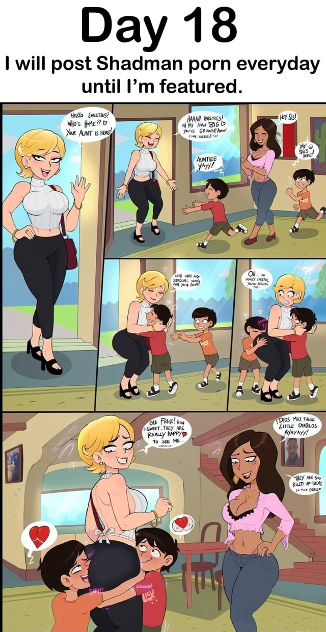 Day 18 will post Shadman porn everyday until I'm featured. Hello Sweetles?  Wos YoR AUNT pis tHese: Lime OwBLOS - iFunny