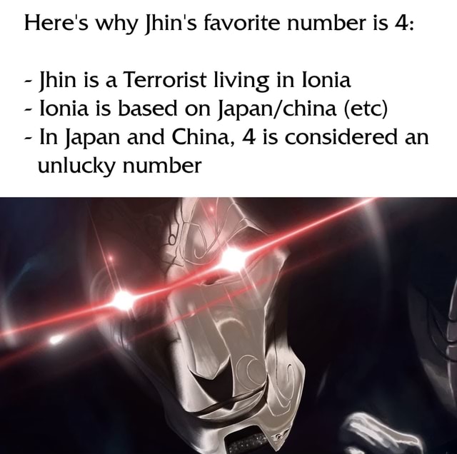 here-s-why-jhin-s-favorite-number-is-4-jhin-is-a-terrorist-living-in