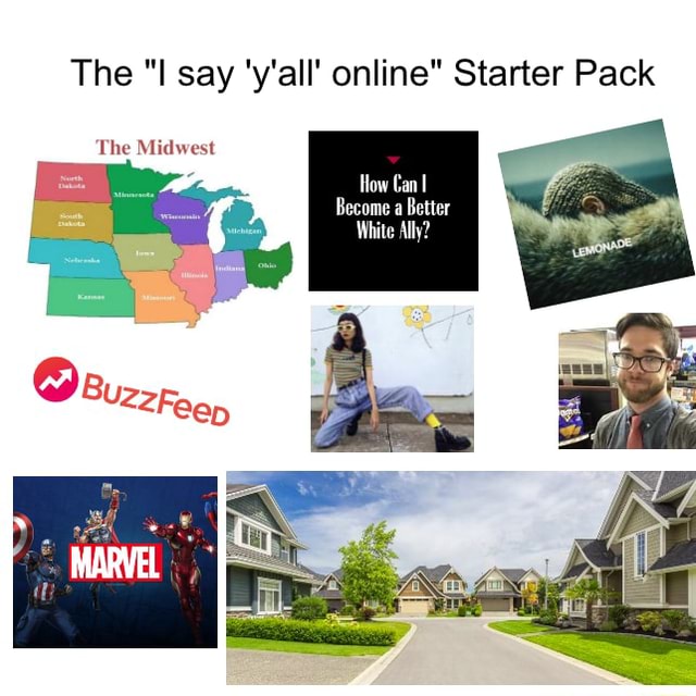 The "I say 'y'all' online" Starter Pack The Midwest How Can a