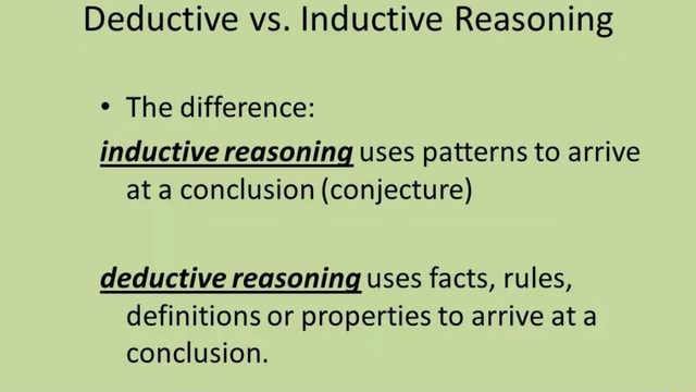 Deductive vs. Inductive Reasoning The difference: inductive reasoning ...