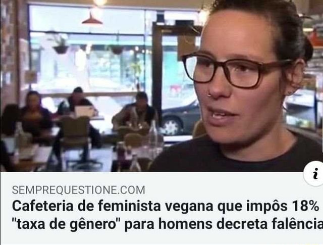  Cafeteria de feminista vegana que impôs 18% 