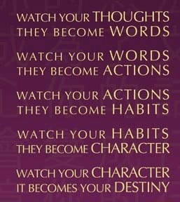 WATCH YOUR THOUGHTS THEY BECOME WORDS WATCH YOUR WORDS. THEY BECOME ...