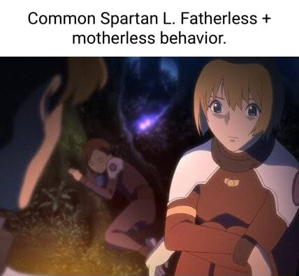 common-spartan-l-fatherless-motherless-behavior-ifunny