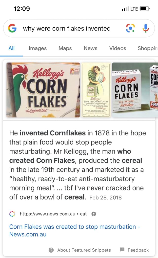 All Images Maps News Videos Shoppi He invented Cornflakes in 1878 in