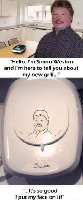 Hello, I'm Simon Weston and I'm here to tell you about my new grill It's so  good ut my face on it! - iFunny