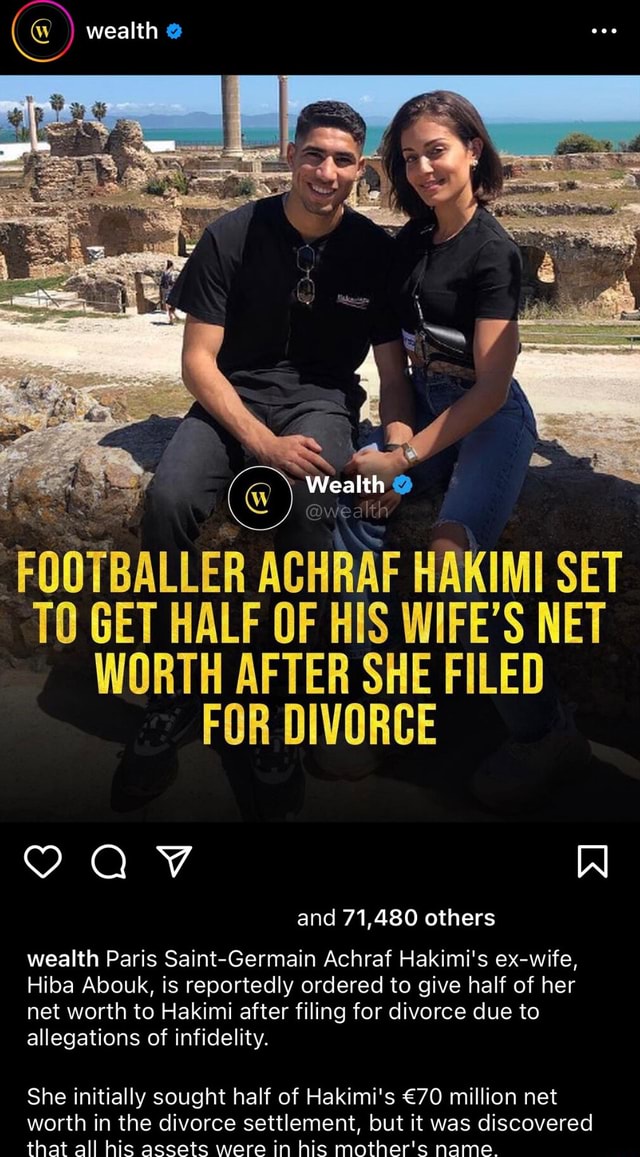 ) Wealth @ Wealth FOOTBALLER ACHRAF HAKIMI SET TO GET HALF OF HIS WIFE ...