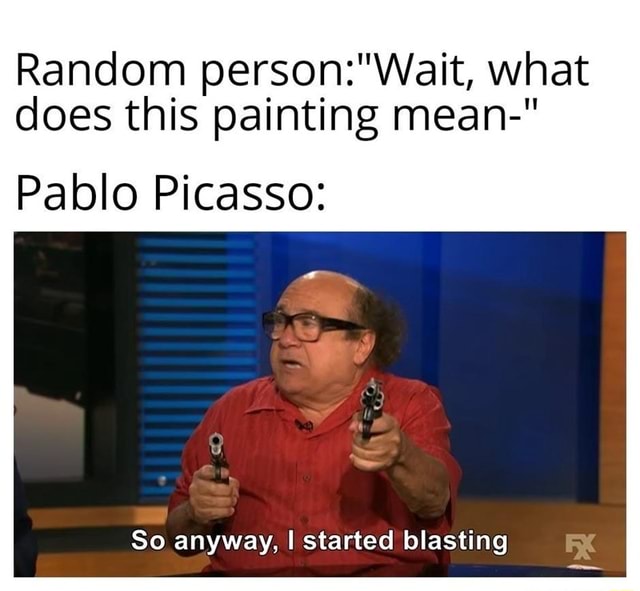 random-what-does-this-painting-mean-pablo-picasso-so-anyway-i