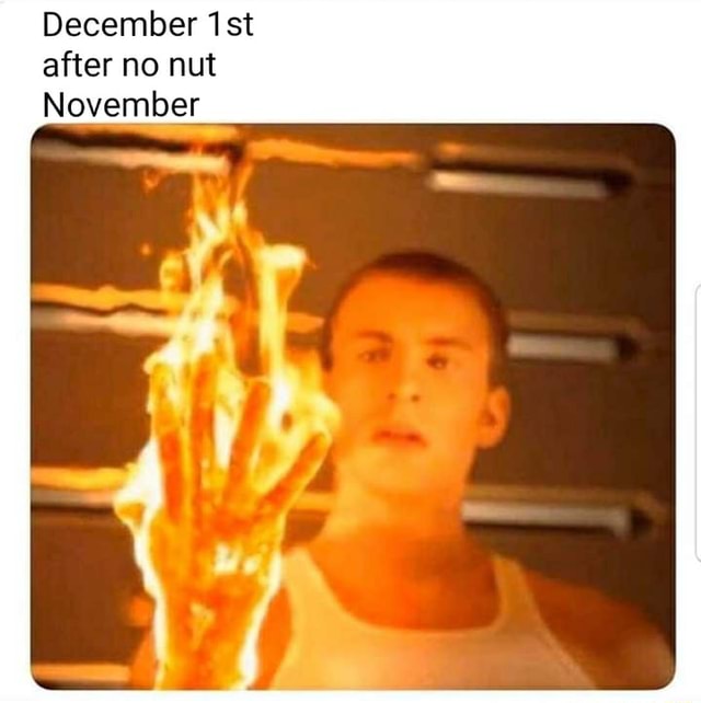 December 1st after no nut November iFunny