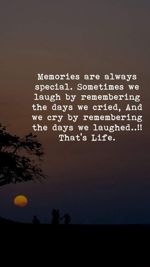 Memories are always special. Sometimes we laugh by remembering the days ...