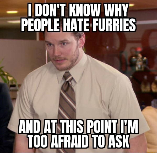 don-t-know-why-people-hate-furries-and-at-this-point-i-m-afraid-to