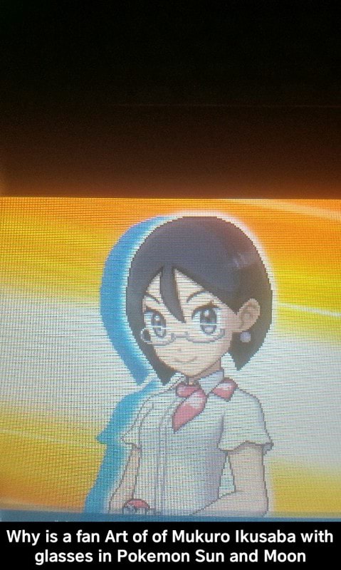 Why A Fan Art Of Of Mukuro Ikusaba With Glasses In Pokemon Sun And Moon Why Is A Fan Art Of Of Mukuro Ikusaba With Glasses In Pokemon Sun And Moon