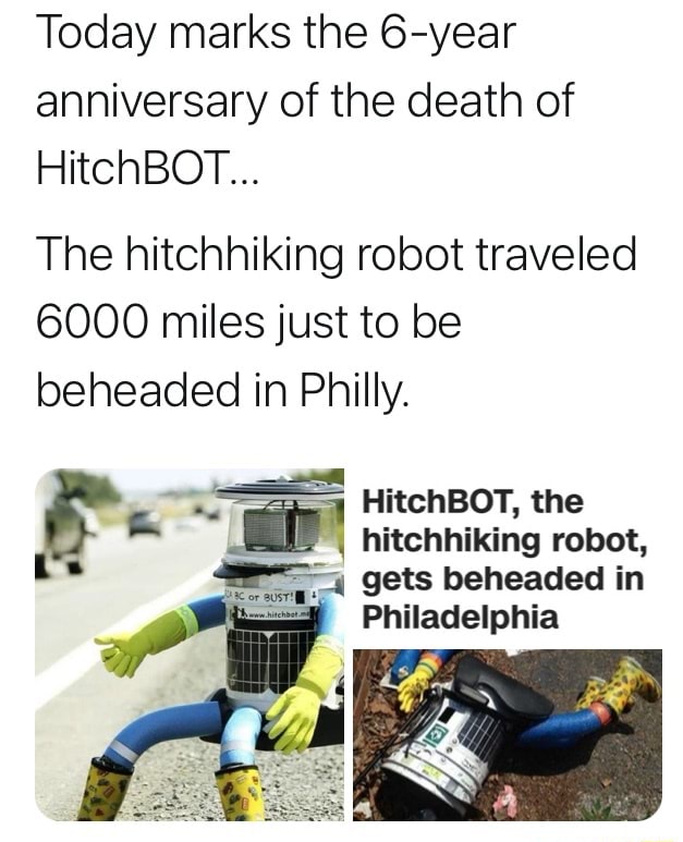 Today marks the 6-year anniversary of the death of HitchBOT... The ...