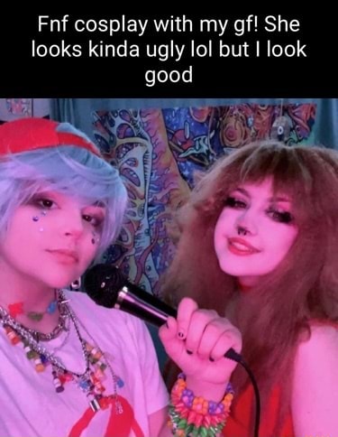 Fnf cosplay with my gf! She looks kinda ugly lol but I I look good - iFunny
