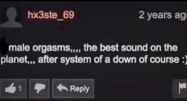 Years ag male orgasms the best sound on the planet after