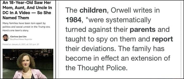 An 18 Year Old Saw Her Mom Aunt And Uncle In Dc In A Video So She The Children Orwell Writes In Named Them 1984 Were Systematically Turned Against Their Parents And Taught