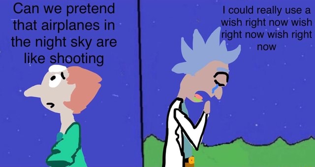 Can we pretend that airplanes in the night sky are like shooting could