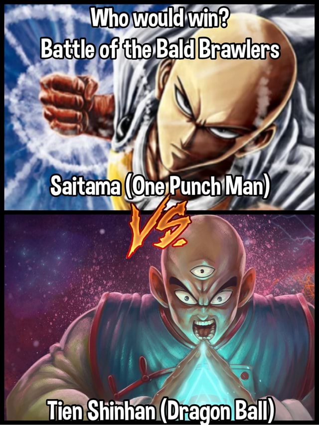 Who would win? Battle ofthe Bald Brawlers Saitama (Qne Punch Man) Tien ...