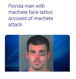 Florida man with machete face tattoo accused of machete attack - iFunny