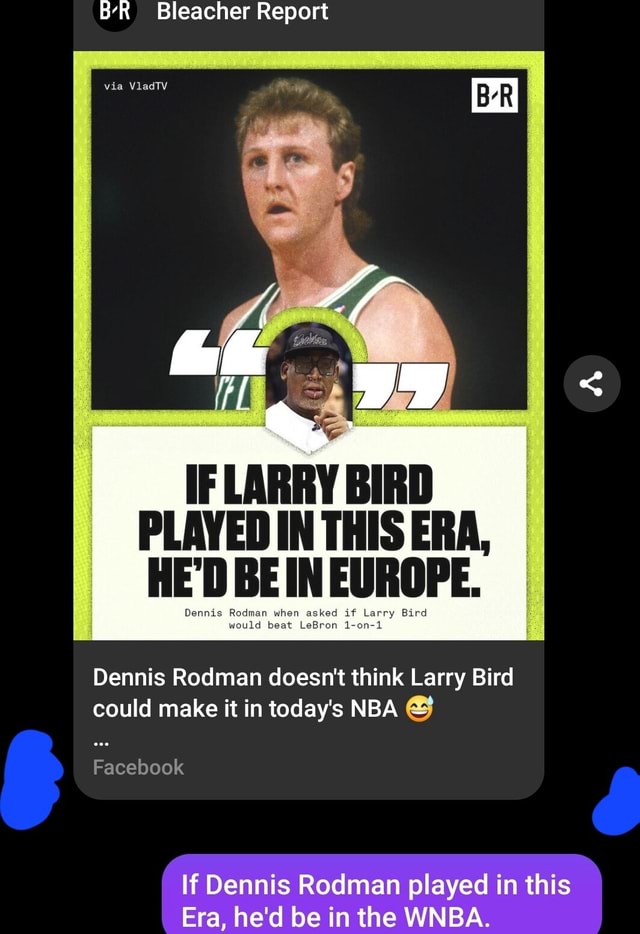 Dennis Rodman: Larry Bird would play in Europe, not NBA, in modern era