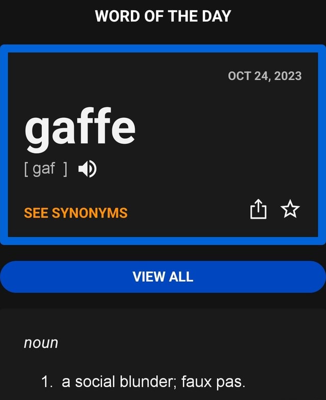 Our #WordOfTheDay is gaffe, meaning a social blunder. We're