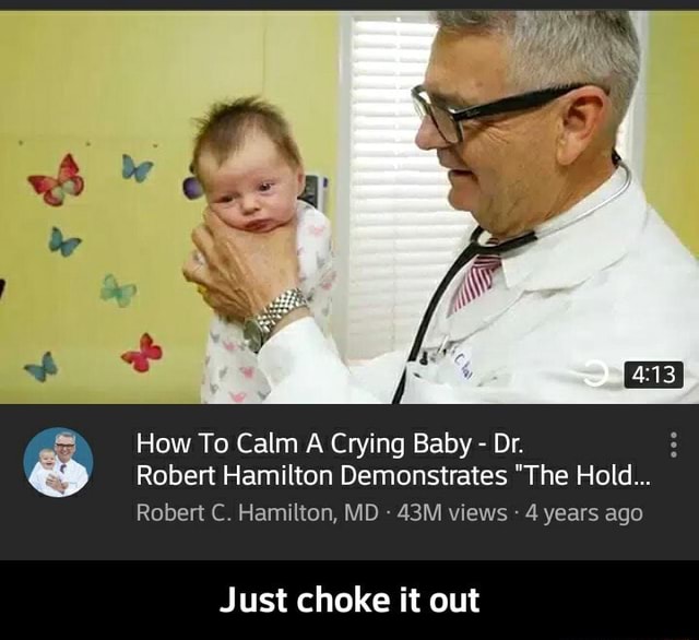 How To Calm A Crying Baby Dr. Robert Hamilton Demonstrates "The Hold ...