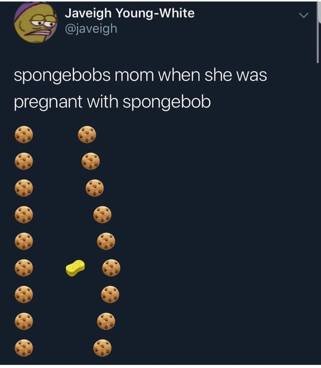 Spongebobs mom when she was pregnant with spongebob - iFunny