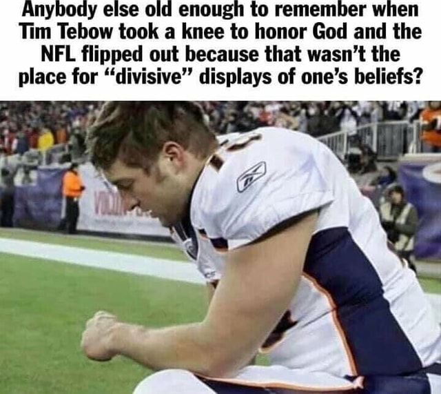 Of TikTok Following For You @winterxwhite Anybody else old enough to  remember when Tim Tebow took a knee to honor God and the NFL flipped out  because that wasn't the place for 