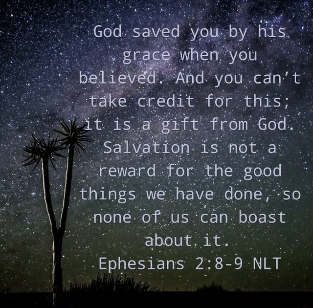 God. saved you--by Brace when. you. believdd' 