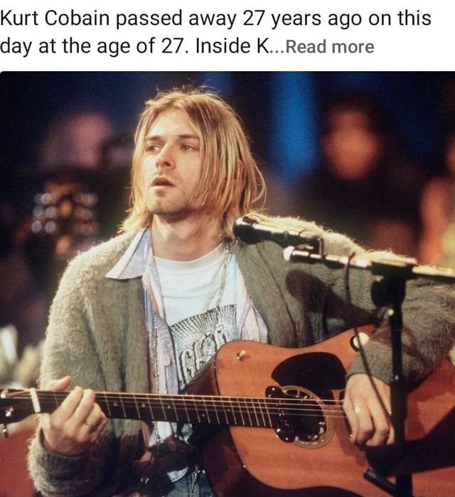 Kurt Cobain passed away 27 years ago on this day at the age of 27 ...