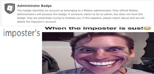 Administrator Badge This Badge Identifies An Account As Belonging To A Roblox Administrator Only Official Roblox Administrators Will Possess This Badge If Someone Claims To Be An Admin But Does Not Have - game that says ass on roblox badges