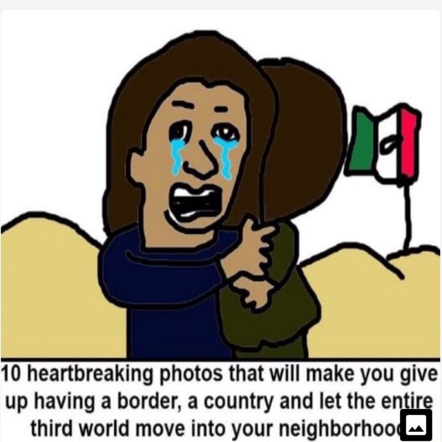 10 heartbreaking photos that will make you give up having a border, a ...