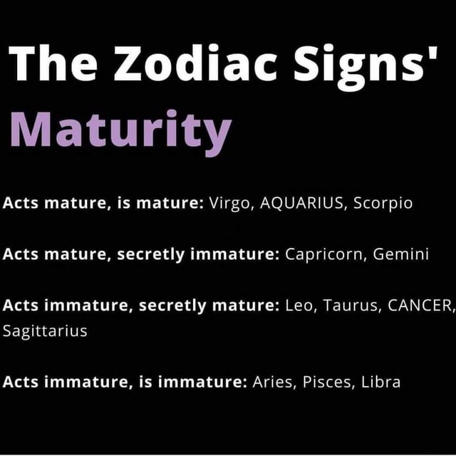 The Zodiac Signs Maturity Acts Mature Is Mature Virgo Aquarius My Xxx