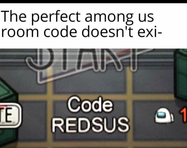 The perfect among us room code doesn't exi Code iFunny
